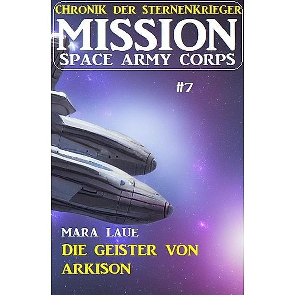 ¿Mission Space Army Corpy 7: Die Geister von Arkison, Mara Laue