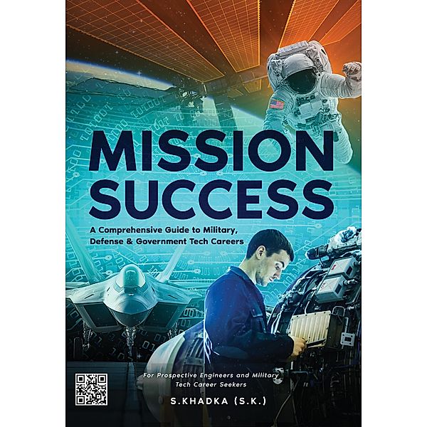 Mission Success: A GuIde to U.S. Militaryi Tech Jobs, Defense, And Government Careers For Prospective Engineers, Sushant Khadka