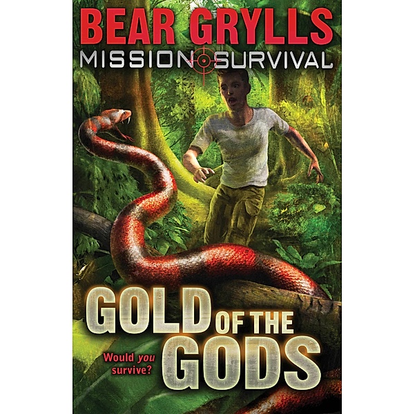 Mission Survival 1: Gold of the Gods / Mission Survival Bd.1, Bear Grylls