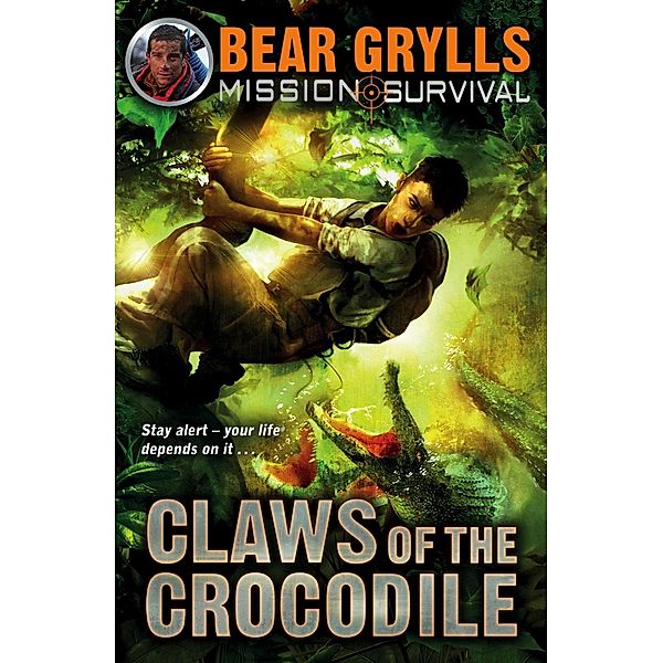 Mission Survival 5: Claws of the Crocodile / Mission Survival Bd.5, Bear Grylls