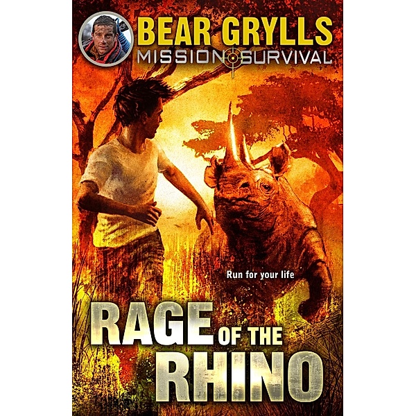 Mission Survival 7: Rage of the Rhino / Mission Survival Bd.7, Bear Grylls