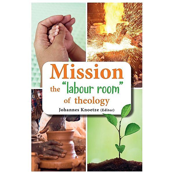 Mission the labour room of theology