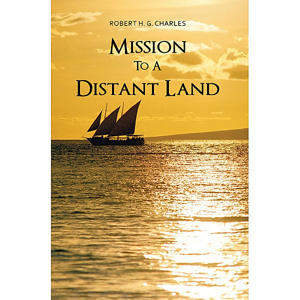 Mission to a Distant Land, Robert H. G. Charles