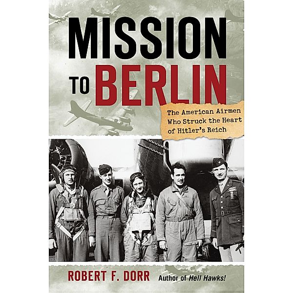 Mission to Berlin, Robert F. Dorr