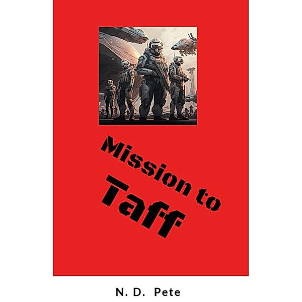 Mission to Taff (The Unseen Frontiers, #1) / The Unseen Frontiers, N. D. Pete