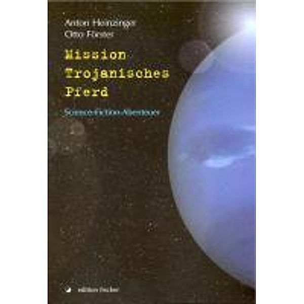 Mission Trojanisches Pferd, Anton Heinzinger