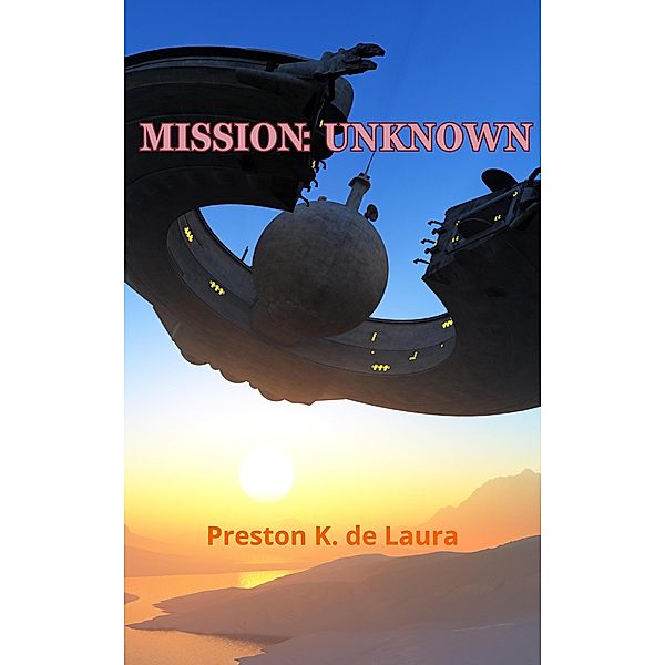 Mission Unknown: Science fiction short story, Preston K. de Laura