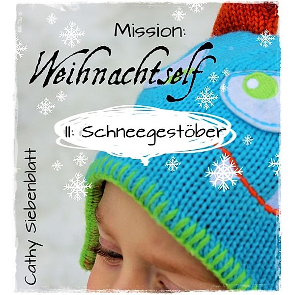 Mission: Weihnachtself - Schneegestöber, Cathy Siebenblatt