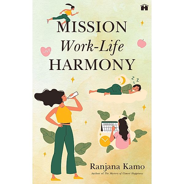 Mission Work-Life Harmony / Hay House India, Ranjana Kamo