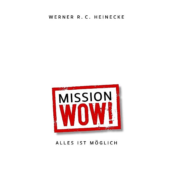 Mission Wow!, Werner R. C. Heinecke
