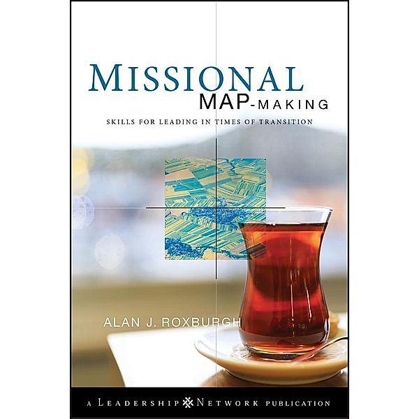 Missional Map-Making / J-B Leadership Network Series, Alan Roxburgh