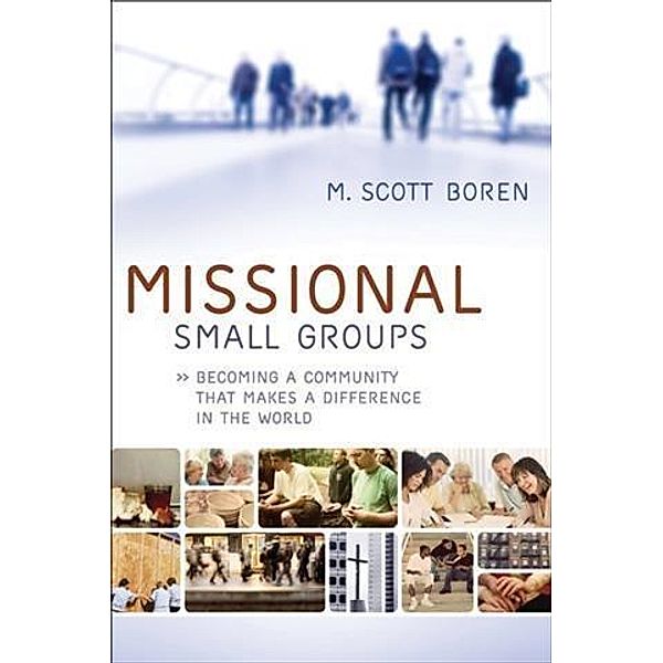 Missional Small Groups (Allelon Missional Series), M. Scott Boren