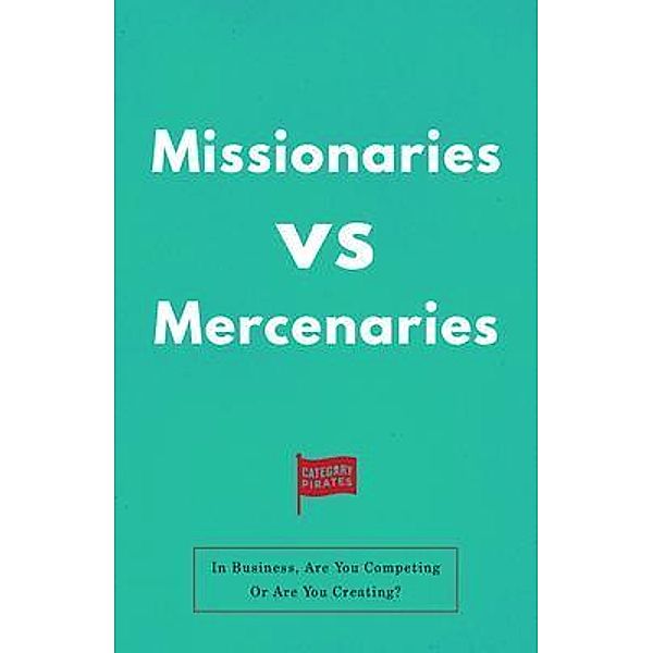 Missionaries vs Mercenaries, Nicolas Cole, Eddie Yoon, Christopher Lochhead