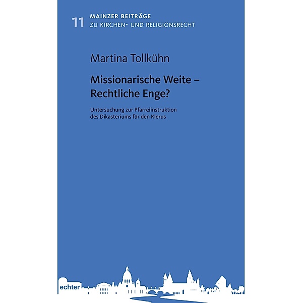 Missionarische Weite - Rechtliche Enge? / Mainzer Beiträge zum Kirchen- und Religionsrecht Bd.11, Martina Tollkühn