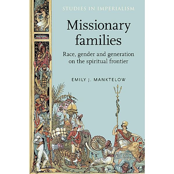 Missionary families / Studies in Imperialism Bd.108, Emily Manktelow