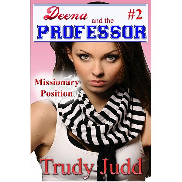 Missionary Position (Deena and the Professor, #2) / Deena and the Professor, Trudy Judd