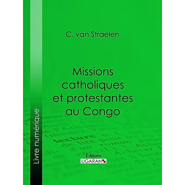 Missions catholiques et protestantes au Congo, Ligaran, C. van Straelen