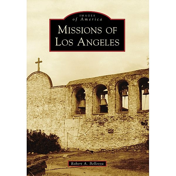 Missions of Los Angeles, Robert A. Bellezza