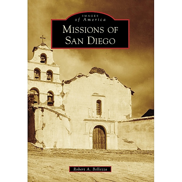 Missions of San Diego, Robert A. Bellezza