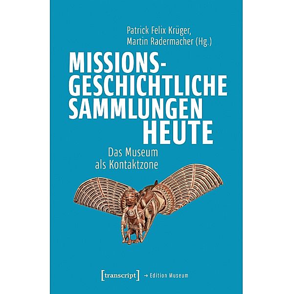 Missionsgeschichtliche Sammlungen heute / Edition Museum Bd.70