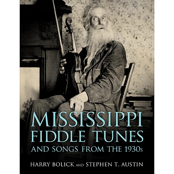 Mississippi Fiddle Tunes and Songs from the 1930s / American Made Music Series, Harry Bolick, Stephen T. Austin