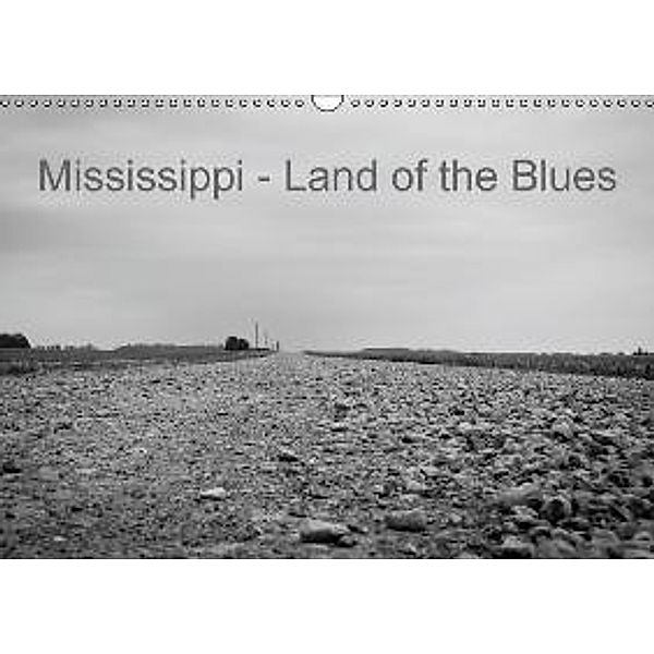 Mississippi, Land of the Blues (Wandkalender 2016 DIN A3 quer), Lothar Dornieden