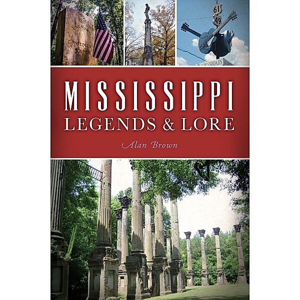 Mississippi Legends & Lore, Alan Brown