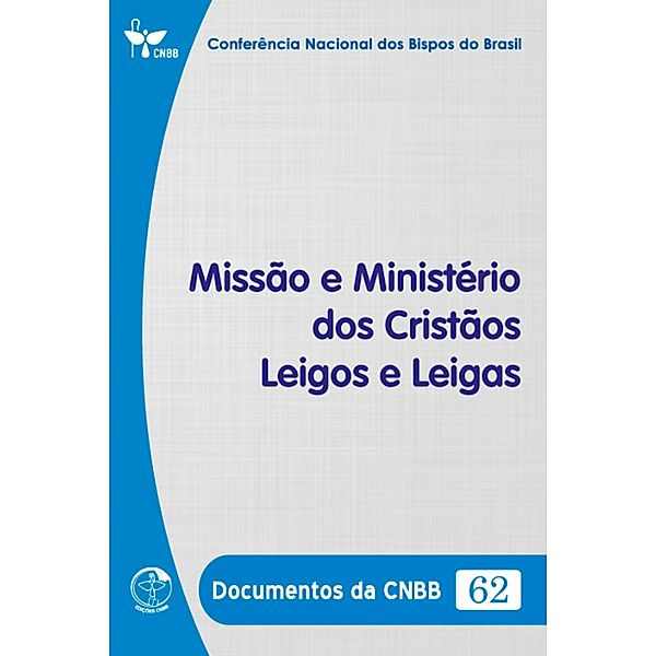 Missão e Ministério dos Cristãos Leigos e Leigas - Documentos da CNBB 62 - Digital, Conferência Nacional dos Bispos do Brasil