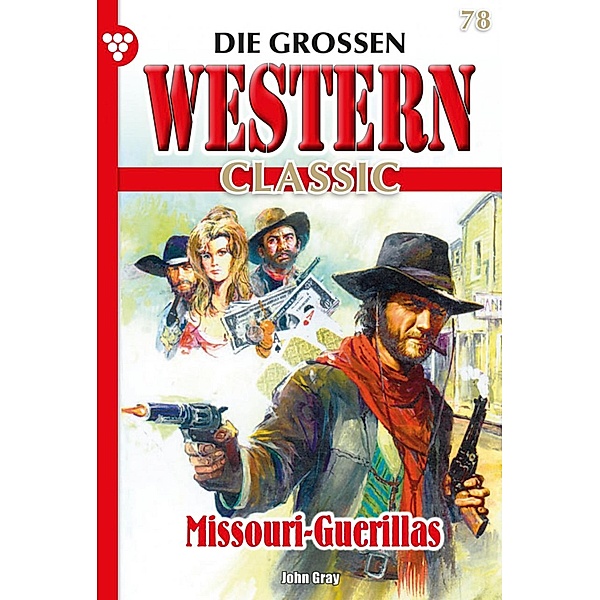 Missouri-Guerillas / Die großen Western Classic Bd.78, Joe Juhnke