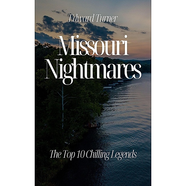 Missouri Nightmares: The Top 10 Chilling Legends, Edward Turner