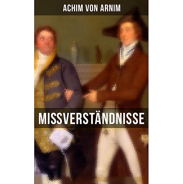 Mißverständnisse, Achim von Arnim