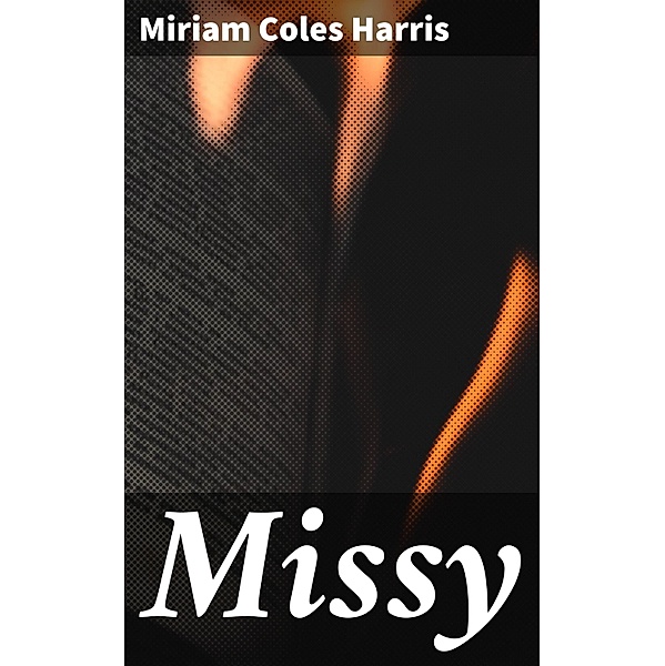 Missy, Miriam Coles Harris