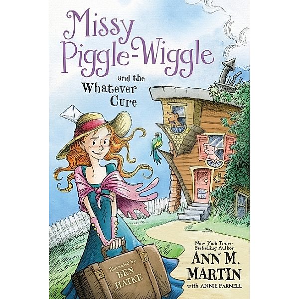 Missy Piggle-Wiggle and the Whatever Cure, Ann M. Martin, Annie Parnell