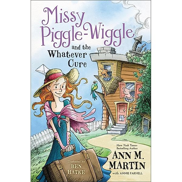 Missy Piggle-Wiggle and the Whatever Cure / Missy Piggle-Wiggle Bd.1, Ann M. Martin, Annie Parnell