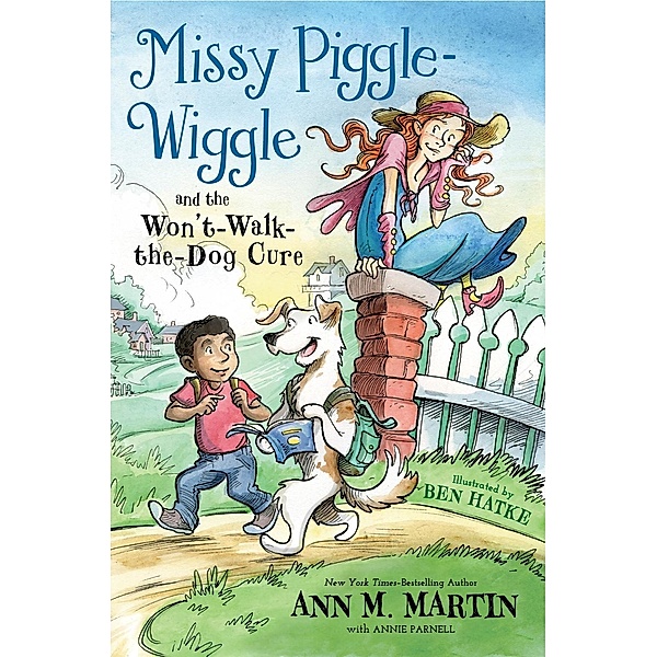 Missy Piggle-Wiggle and the Won't-Walk-the-Dog Cure / Missy Piggle-Wiggle Bd.2, Ann M. Martin, Annie Parnell