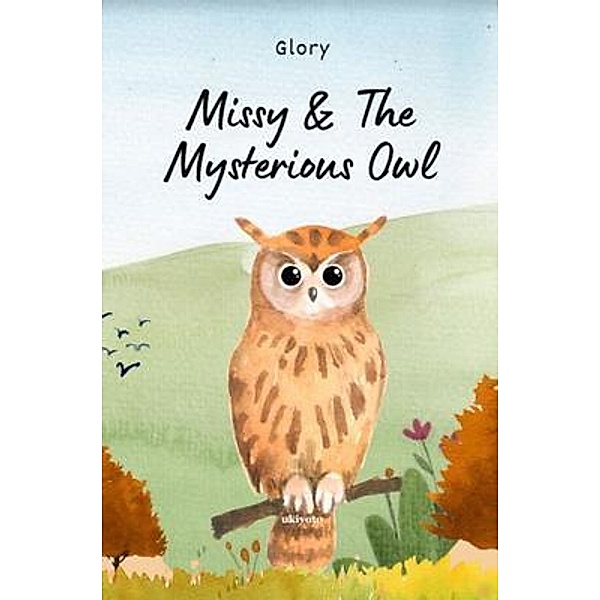 Missy & The Mysterious Owl, Glory