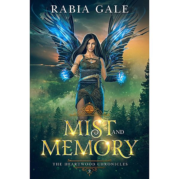 Mist and Memory (The Heartwood Chronicles, #2) / The Heartwood Chronicles, Rabia Gale