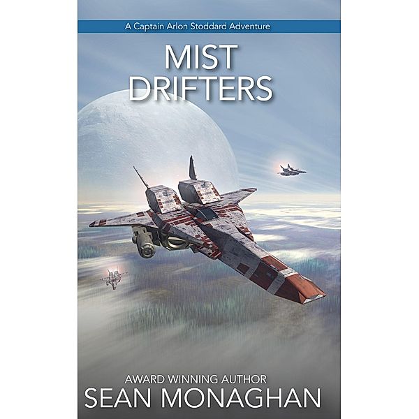 Mist Drifters (Captain Arlon Stoddard Adventures, #8) / Captain Arlon Stoddard Adventures, Sean Monaghan