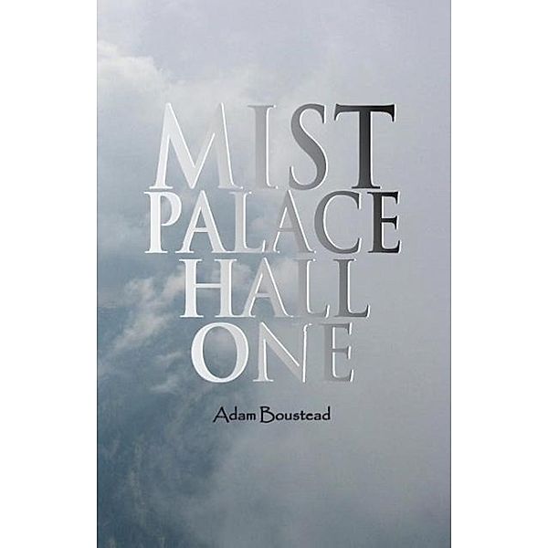 Mist Palace Hall One, Adam Boustead