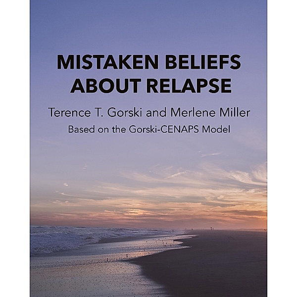 Mistaken Beliefs About Relapse, Terence T. Gorski
