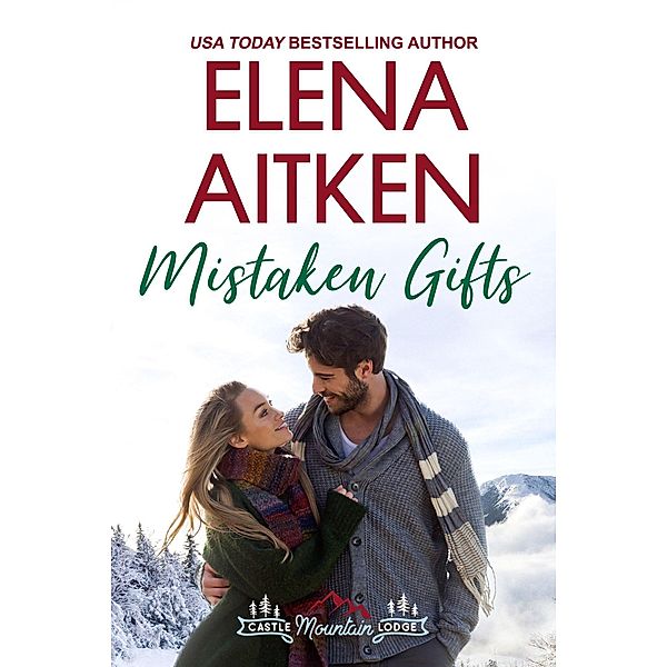 Mistaken Gifts (Castle Mountain Lodge, #3) / Castle Mountain Lodge, Elena Aitken