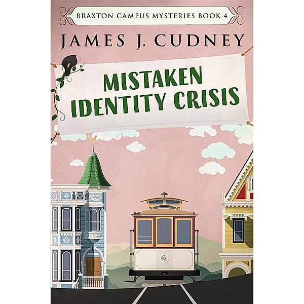 Mistaken Identity Crisis / Braxton Campus Mysteries Bd.4, James J. Cudney
