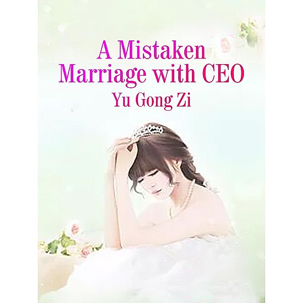 Mistaken Marriage with CEO, Yu GongZi