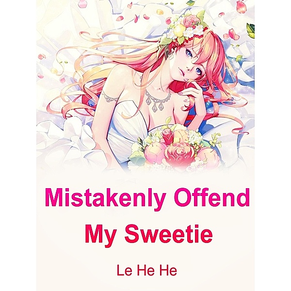 Mistakenly Offend My Sweetie, Le Hehe