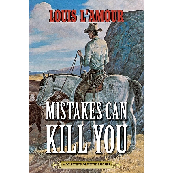 Mistakes Can Kill You, Louis L'amour