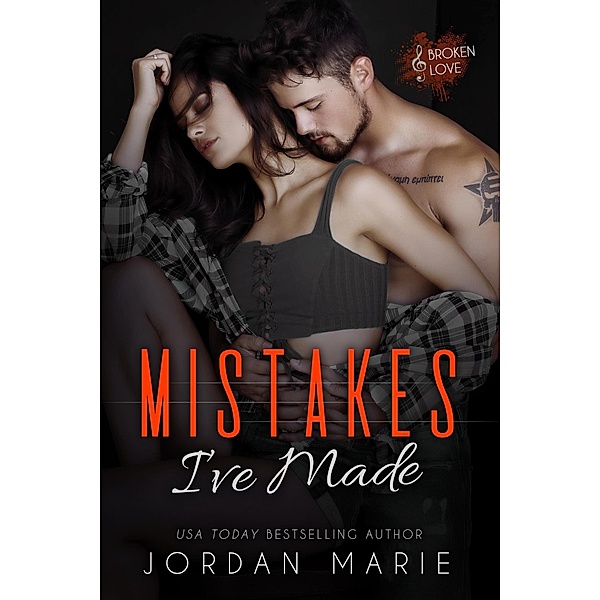 Mistakes I've Made (Broken Love, #1) / Broken Love, Jordan Marie
