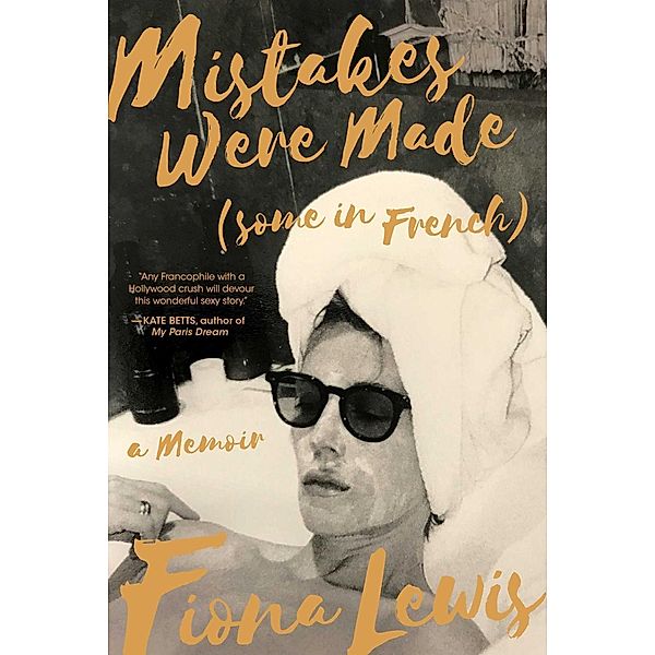 Mistakes Were Made (Some in French), Fiona Lewis