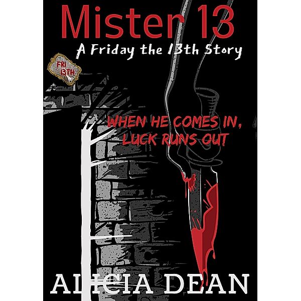 Mister 13 (A Friday the 13th Story) / A Friday the 13th Story, Alicia Dean