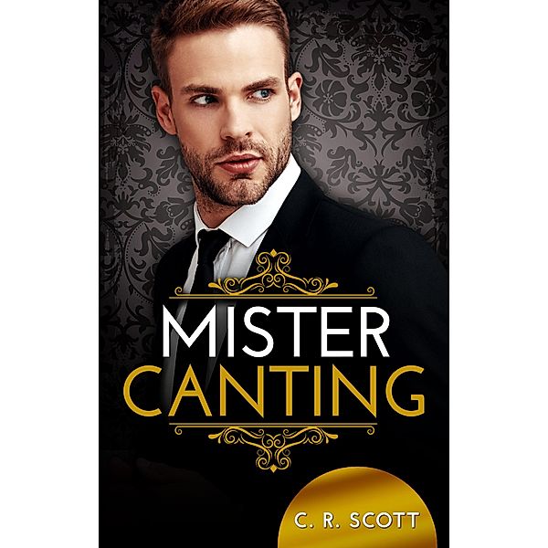 Mister Canting / The Misters Bd.1, C. R. Scott