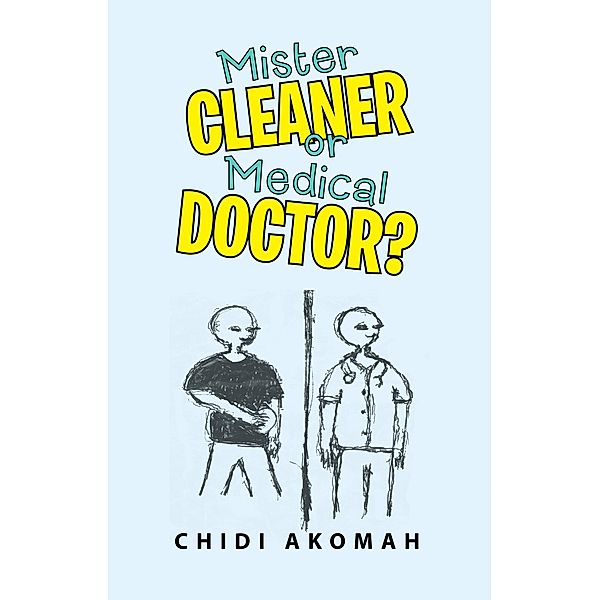 Mister Cleaner or Medical Doctor?, Chidi Akomah